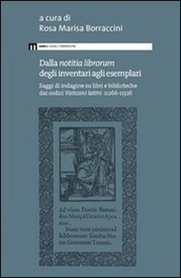 Dalla «notitia librorum» degli inventari agli esemplari. Saggi di indagine su libri e biblioteche dai codici vaticani latini 11266-11326 - Librerie.coop Dalla «notitia librorum» degli inventari agli esemplari. Saggi di indagine su libri e biblioteche dai codici vaticani latini 11266-11326 - Librerie.coop