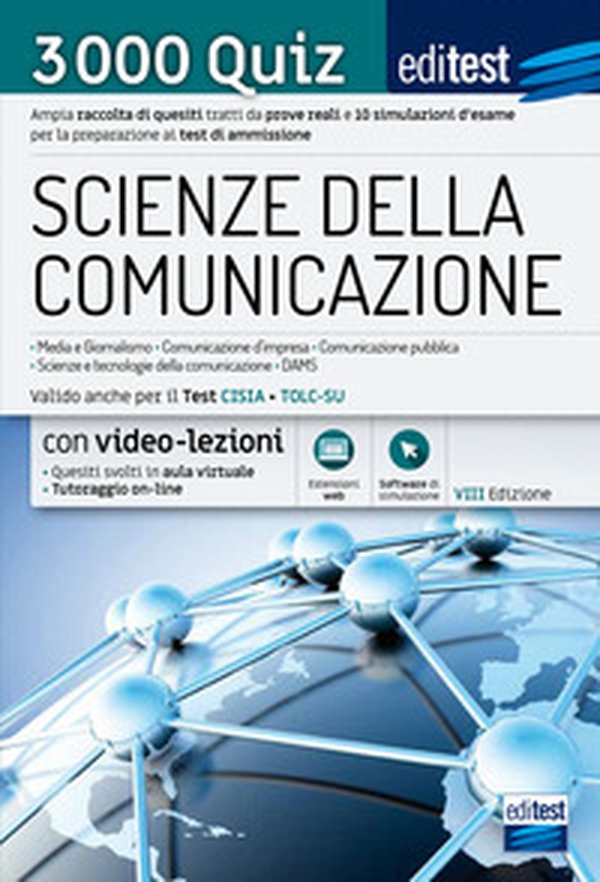 EdiTEST. Scienze della comunicazione. 3000 quiz. Ampia raccolta di quesiti tratti da prove reali e 10 simulazioni d'esame per la preparazione ai test di accesso - Librerie.coop EdiTEST. Scienze della comunicazione. 3000 quiz. Ampia raccolta di quesiti tratti da prove reali e 10 simulazioni d'esame per la preparazione ai test di accesso - Librerie.coop