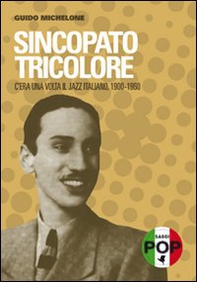 Sincopato tricolore. C'era una volta il jazz italiano 1900-1960 - Librerie.coop