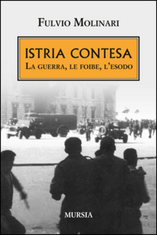 Istria contesa. La guerra, le foibe, l'esodo - Librerie.coop Istria contesa. La guerra, le foibe, l'esodo - Librerie.coop