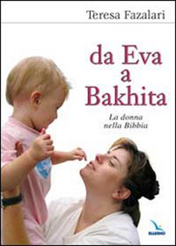 Da Eva a Bakhita. La donna nella Bibbia - Librerie.coop Da Eva a Bakhita. La donna nella Bibbia - Librerie.coop