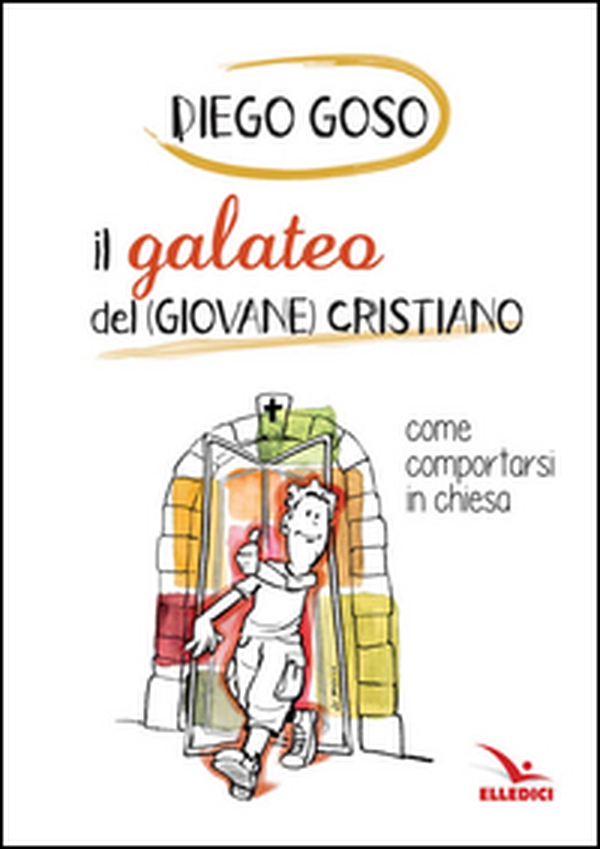 Il galateo del (giovane) cristiano. Come comportarsi in chiesa - Librerie.coop Il galateo del (giovane) cristiano. Come comportarsi in chiesa - Librerie.coop