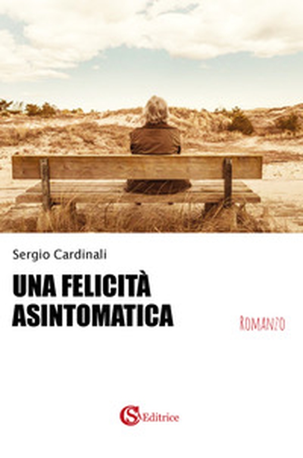Una felicità asintomatica - Librerie.coop Una felicità asintomatica - Librerie.coop