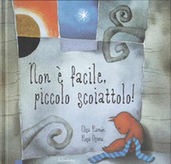 Non è facile piccolo scoiattolo! - Librerie.coop Non è facile piccolo scoiattolo! - Librerie.coop