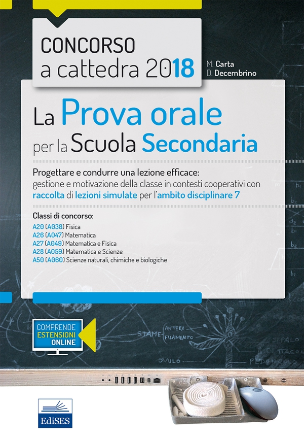 Concorso a cattedra - Manuale prova orale classi A28 Matematica e Fisica - A50 Scienze - Librerie.coop Concorso a cattedra - Manuale prova orale classi A28 Matematica e Fisica - A50 Scienze - Librerie.coop
