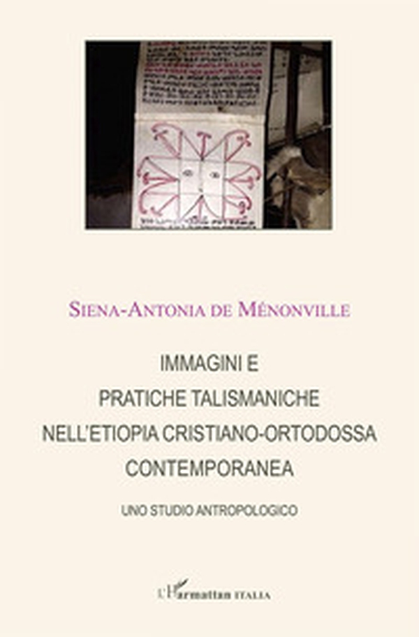 Immagini e pratiche talismaniche nell'Etiopia cristiano-ortodossa contemporanea - Librerie.coop Immagini e pratiche talismaniche nell'Etiopia cristiano-ortodossa contemporanea - Librerie.coop