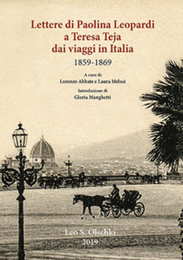 Lettere di Paolina Leopardi a Teresa Teja dai viaggi in Italia (1859-1869) - Librerie.coop Lettere di Paolina Leopardi a Teresa Teja dai viaggi in Italia (1859-1869) - Librerie.coop