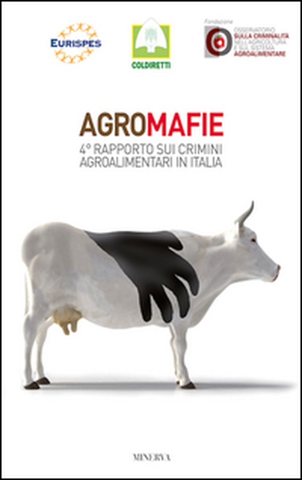 Agromafie. 4° Rapporto sui crimini agroalimentari in Italia - Librerie.coop Agromafie. 4° Rapporto sui crimini agroalimentari in Italia - Librerie.coop