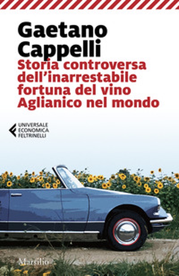 Storia controversa dell'inarrestabile fortuna del vino Aglianico nel mondo - Librerie.coop Storia controversa dell'inarrestabile fortuna del vino Aglianico nel mondo - Librerie.coop