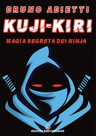 Kuji-Kiri. Magia segreta dei ninja - Librerie.coop