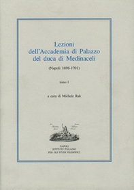 Lezioni dell'Accademia di Palazzo del duca di Medinaceli (Napoli 1698-1701) - Vol. 1 - Librerie.coop
