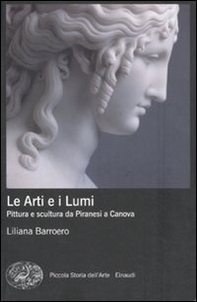 Le Arti e i Lumi. Pittura e scultura da Piranesi a Canova - Librerie.coop