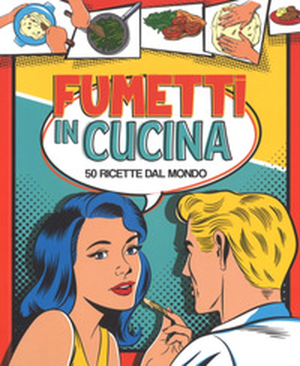 Fumetti in cucina. 50 ricette dal mondo - Librerie.coop Fumetti in cucina. 50 ricette dal mondo - Librerie.coop
