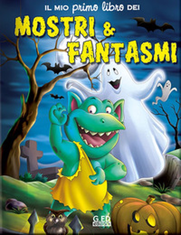 Il mio primo libro dei mostri & fantasmi - Librerie.coop Il mio primo libro dei mostri & fantasmi - Librerie.coop