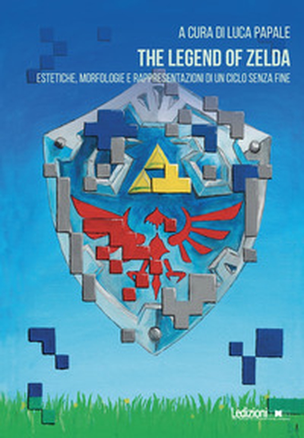 The Legend of Zelda. Estetiche, morfologie e rappresentazioni di un ciclo senza fine - Librerie.coop The Legend of Zelda. Estetiche, morfologie e rappresentazioni di un ciclo senza fine - Librerie.coop