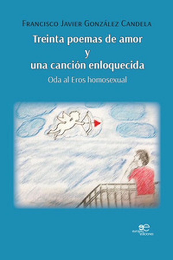 Treinta poemas de amor y una canción enloquecida. Oda al eros homosexual - Librerie.coop Treinta poemas de amor y una canción enloquecida. Oda al eros homosexual - Librerie.coop