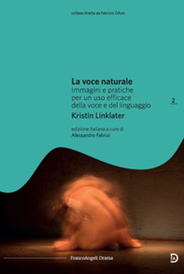 La voce naturale. Immagini e pratiche per un uso efficace della voce e del linguaggio - Librerie.coop La voce naturale. Immagini e pratiche per un uso efficace della voce e del linguaggio - Librerie.coop