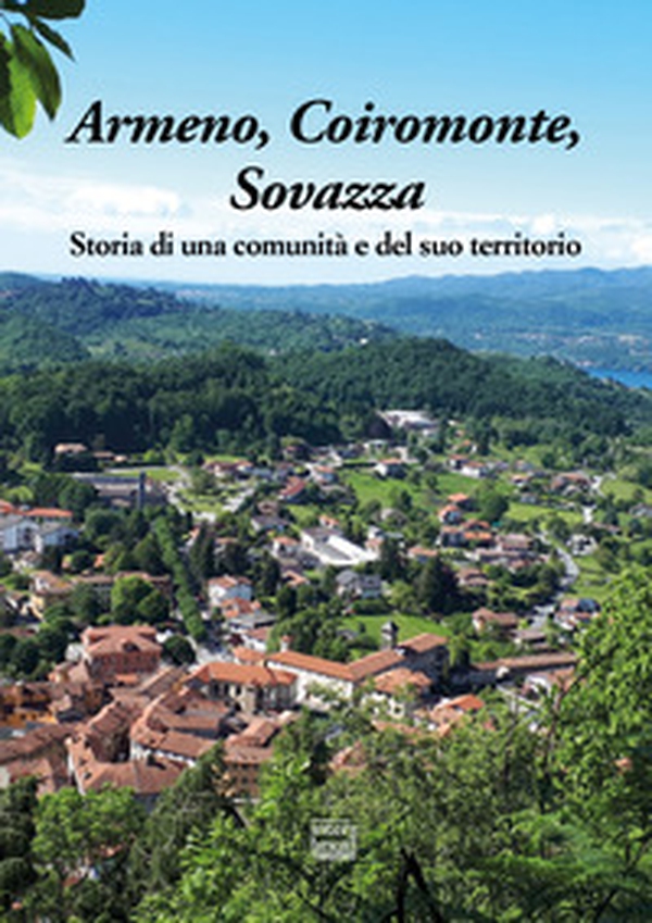 Armeno, Coiromonte, Sovazza. Storia di una comunità e del suo territorio - Librerie.coop Armeno, Coiromonte, Sovazza. Storia di una comunità e del suo territorio - Librerie.coop