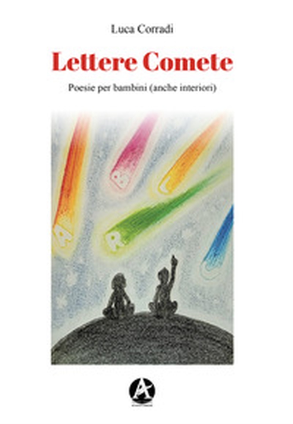 Lettere comete. Poesie per bambini (anche interiori) - Librerie.coop Lettere comete. Poesie per bambini (anche interiori) - Librerie.coop