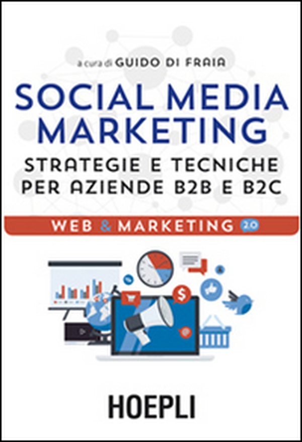 Social media marketing. Strategie e tecniche per aziende B2B e B2C - Librerie.coop Social media marketing. Strategie e tecniche per aziende B2B e B2C - Librerie.coop