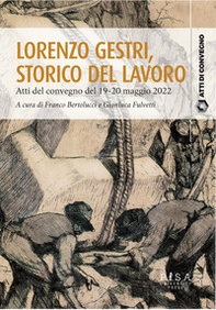 Lorenzo Gestri, storico del lavoro. Atti del Convegno (19-20 maggio 2022) - Librerie.coop