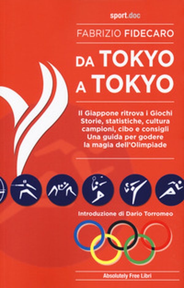 Da Tokyo A Tokyo. Il Giappone ritrova i Giochi. Storie, statistiche, cultura, campioni, cibo e consigli. Una guida per godere la magia dell'Olimpiade - Librerie.coop Da Tokyo A Tokyo. Il Giappone ritrova i Giochi. Storie, statistiche, cultura, campioni, cibo e consigli. Una guida per godere la magia dell'Olimpiade - Librerie.coop