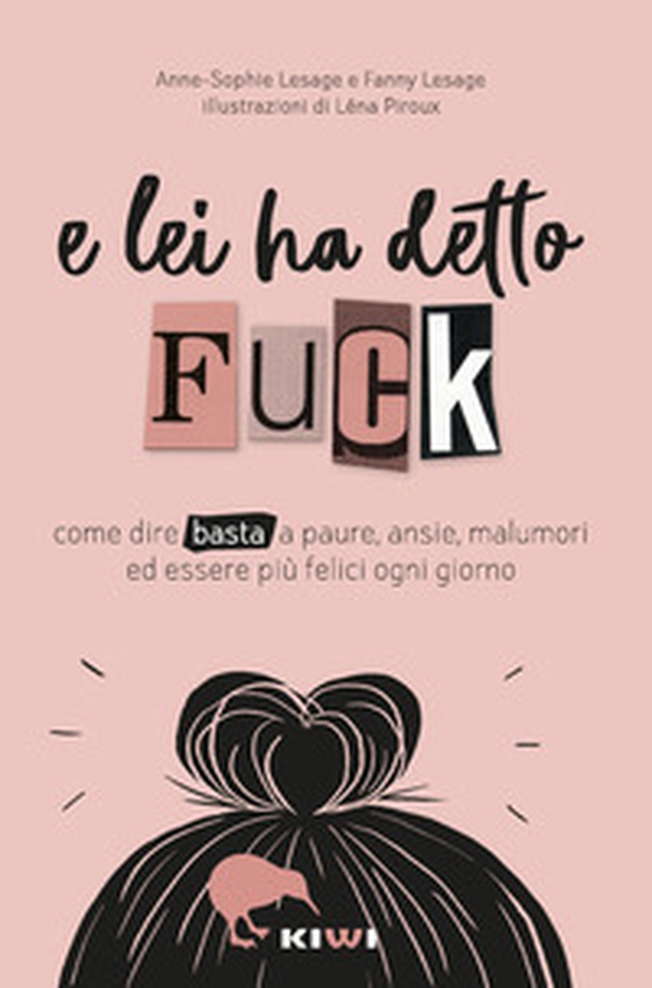 E lei ha detto FUCK. Come dire basta a paure, ansie, malumori ed essere più felici ogni giorno - Librerie.coop E lei ha detto FUCK. Come dire basta a paure, ansie, malumori ed essere più felici ogni giorno - Librerie.coop