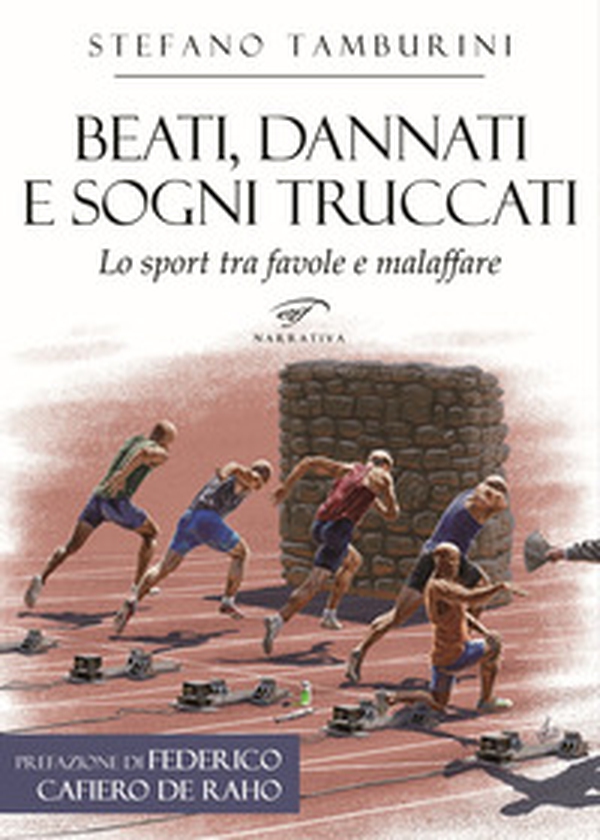 Beati, dannati e sogni truccati. Lo sport tra favole e malaffare - Librerie.coop Beati, dannati e sogni truccati. Lo sport tra favole e malaffare - Librerie.coop