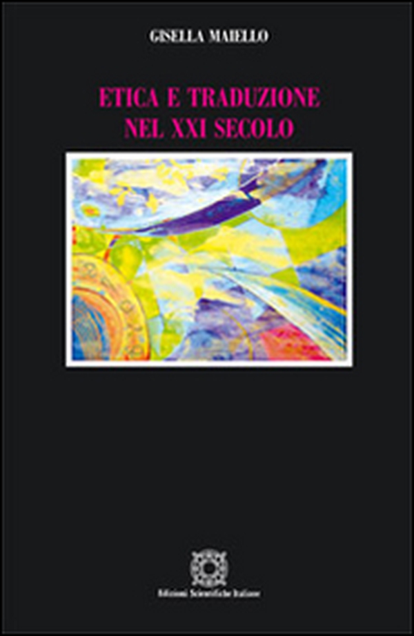 Etica e traduzione nel XXI secolo - Librerie.coop Etica e traduzione nel XXI secolo - Librerie.coop
