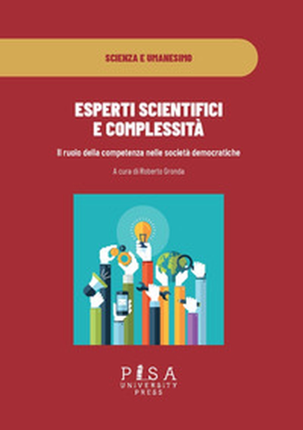 Esperti scientifici e complessità. Il ruolo della competenza nelle società democratiche - Librerie.coop Esperti scientifici e complessità. Il ruolo della competenza nelle società democratiche - Librerie.coop
