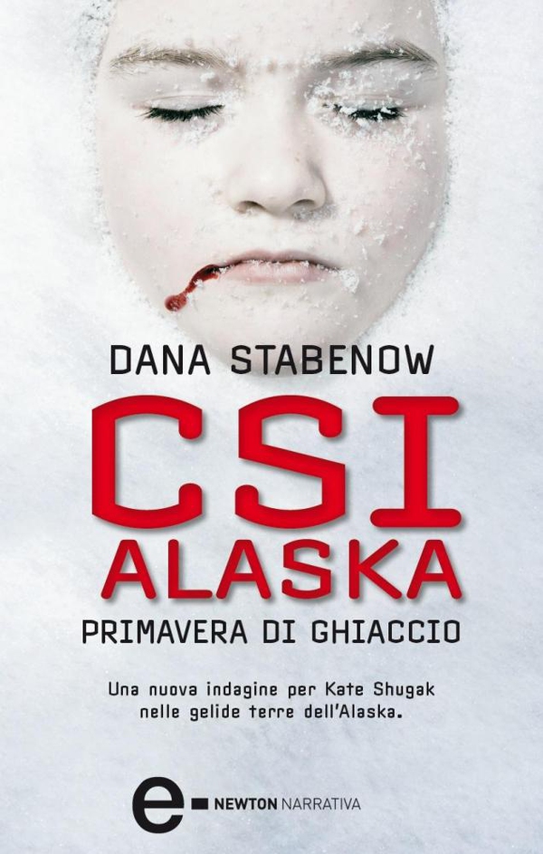 CSI Alaska. Primavera di ghiaccio - Librerie.coop CSI Alaska. Primavera di ghiaccio - Librerie.coop