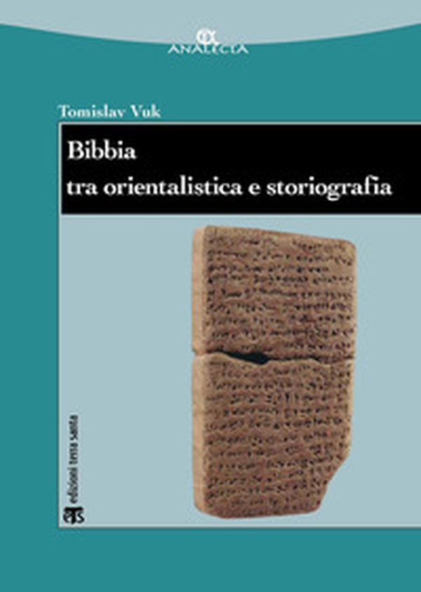 Bibbia tra orientalistica e storiografia - Librerie.coop Bibbia tra orientalistica e storiografia - Librerie.coop