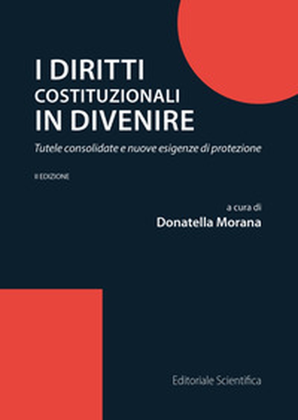 I diritti costituzionali in divenire. Tutele consolidate e nuove esigenze di protezione - Librerie.coop I diritti costituzionali in divenire. Tutele consolidate e nuove esigenze di protezione - Librerie.coop