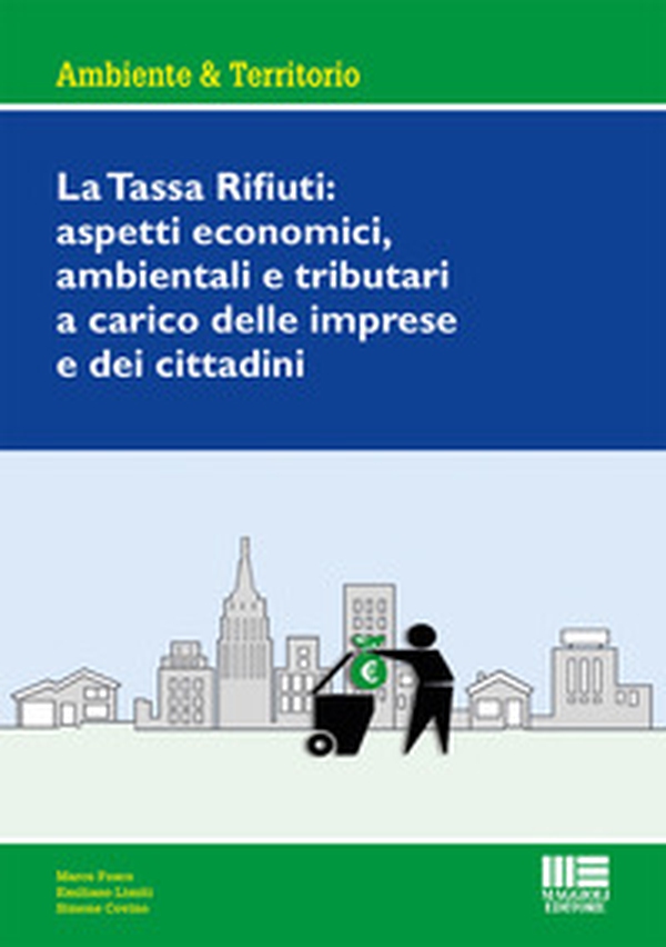 La tassa rifiuti: aspetti economici, ambientali e tributari a carico delle imprese e dei cittadini - Librerie.coop La tassa rifiuti: aspetti economici, ambientali e tributari a carico delle imprese e dei cittadini - Librerie.coop