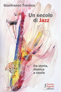 Un secolo di jazz fra storia, musica e storie - Librerie.coop