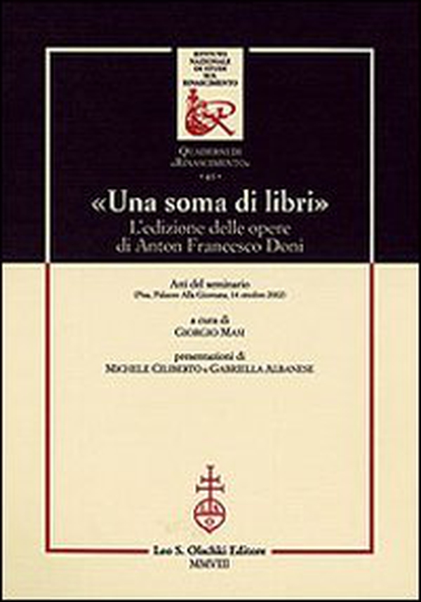 «Una soma di libri». L'edizione delle opere di Anton Francesco Doni. Atti del Seminario (Pisa, 14 ottobre 2002) - Librerie.coop «Una soma di libri». L'edizione delle opere di Anton Francesco Doni. Atti del Seminario (Pisa, 14 ottobre 2002) - Librerie.coop