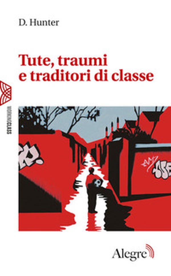 Tute, traumi e traditori di classe - Librerie.coop Tute, traumi e traditori di classe - Librerie.coop