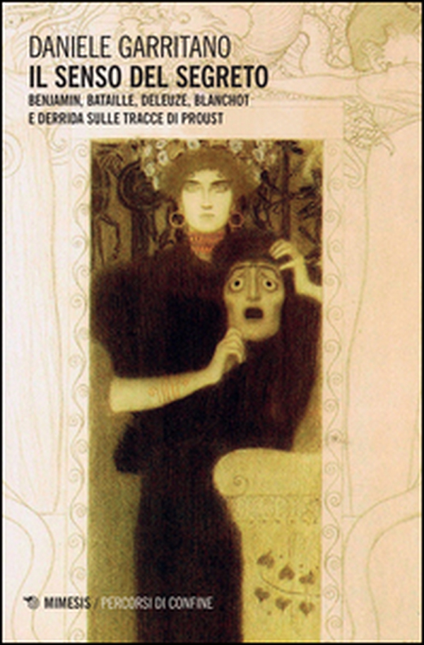 Il senso del segreto. Benjamin, Bataille, Deleuze, Blanchot e Derrida sulle tracce di Proust - Librerie.coop Il senso del segreto. Benjamin, Bataille, Deleuze, Blanchot e Derrida sulle tracce di Proust - Librerie.coop
