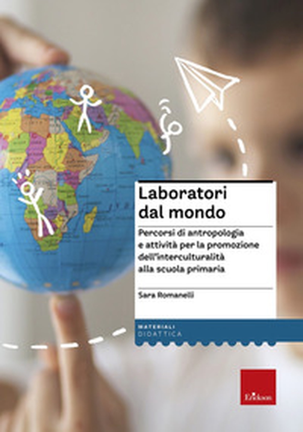 Laboratori dal mondo. Percorsi di antropologia e attività per la promozione dell'interculturalità alla scuola primaria - Librerie.coop Laboratori dal mondo. Percorsi di antropologia e attività per la promozione dell'interculturalità alla scuola primaria - Librerie.coop