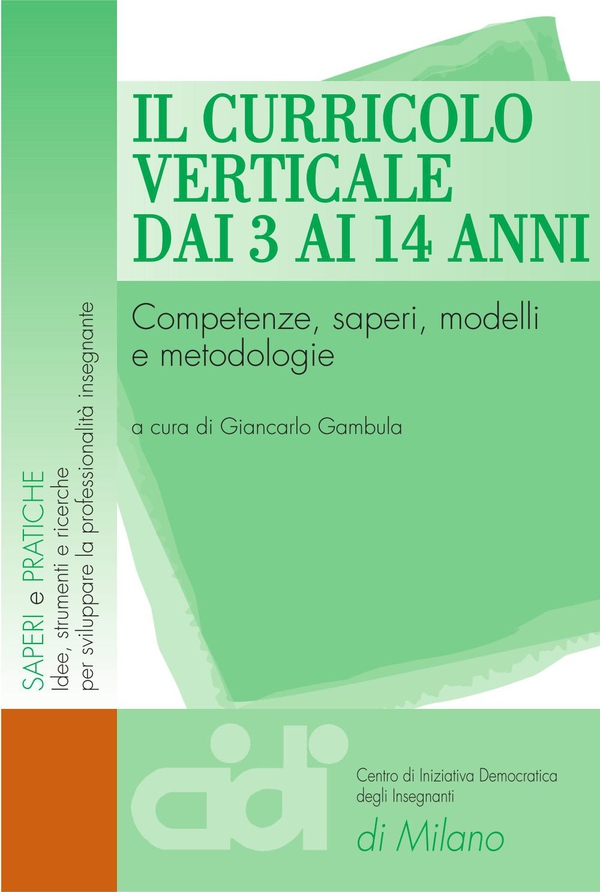 Il curricolo verticale dai 3 ai 14 anni. Competenze, saperi, modelli e metodologie - Librerie.coop Il curricolo verticale dai 3 ai 14 anni. Competenze, saperi, modelli e metodologie - Librerie.coop