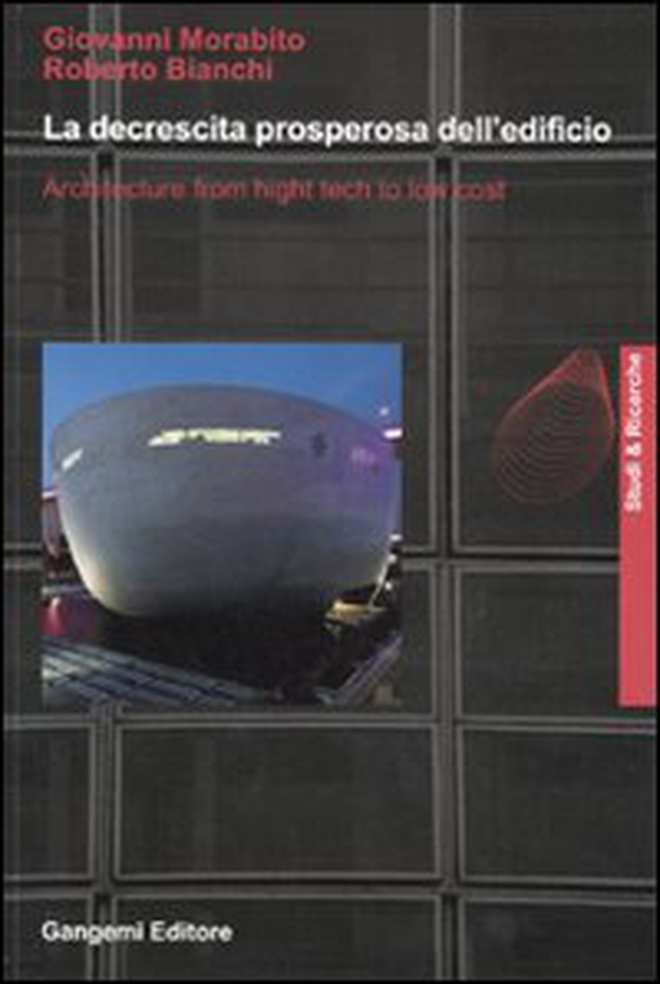 La decrescita prosperosa dell'edificio. Architecture from hight tech to low cost - Librerie.coop La decrescita prosperosa dell'edificio. Architecture from hight tech to low cost - Librerie.coop