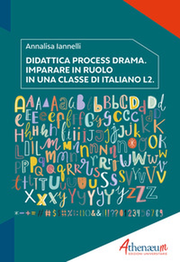 Didattica process drama. Imparare in ruolo in una classe di italiano L2 - Librerie.coop Didattica process drama. Imparare in ruolo in una classe di italiano L2 - Librerie.coop