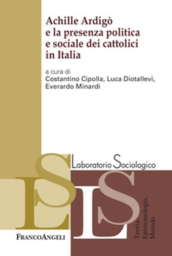 Achille Ardigò e la presenza politica e sociale dei cattolici in Italia - Librerie.coop Achille Ardigò e la presenza politica e sociale dei cattolici in Italia - Librerie.coop