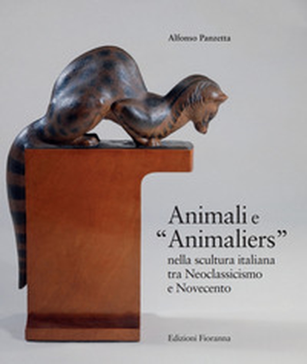 Animali e «Animaliers» nella scultura italiana tra Neoclassicismo e Novecento - Librerie.coop Animali e «Animaliers» nella scultura italiana tra Neoclassicismo e Novecento - Librerie.coop