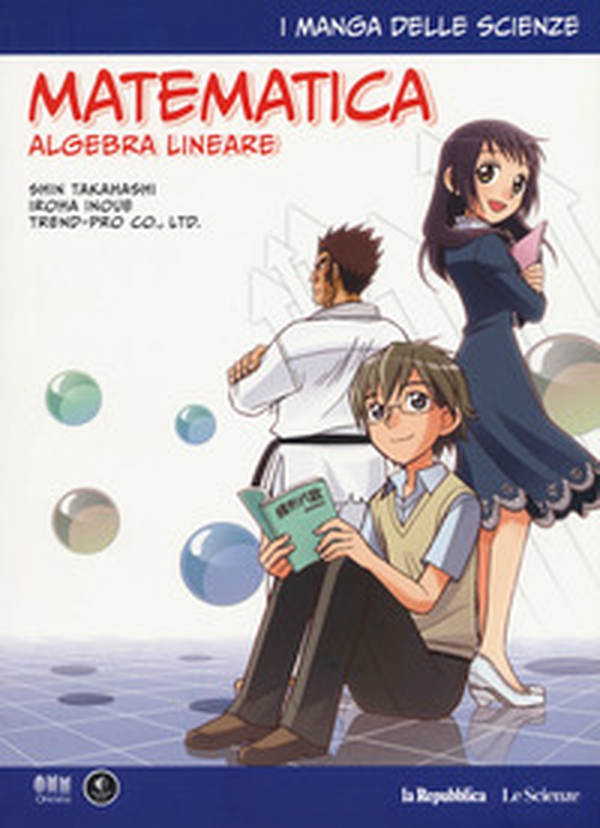 Matematica. Algebra lineare. I manga delle scienze - Librerie.coop Matematica. Algebra lineare. I manga delle scienze - Librerie.coop