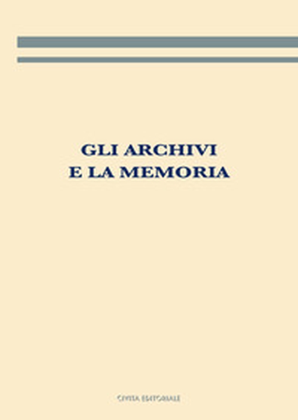 Gli archivi e la memoria - Librerie.coop Gli archivi e la memoria - Librerie.coop