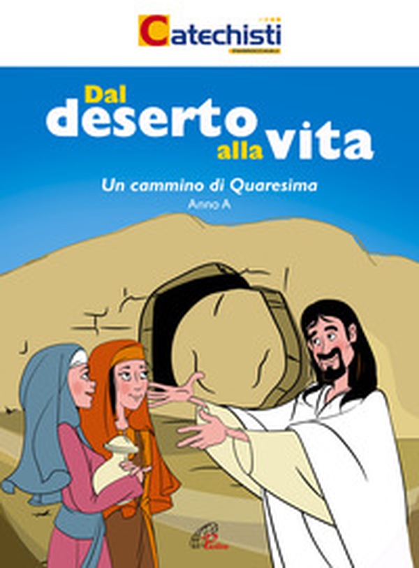 Dal deserto alla vita. Un cammino di Quaresima. Anno A - Librerie.coop Dal deserto alla vita. Un cammino di Quaresima. Anno A - Librerie.coop