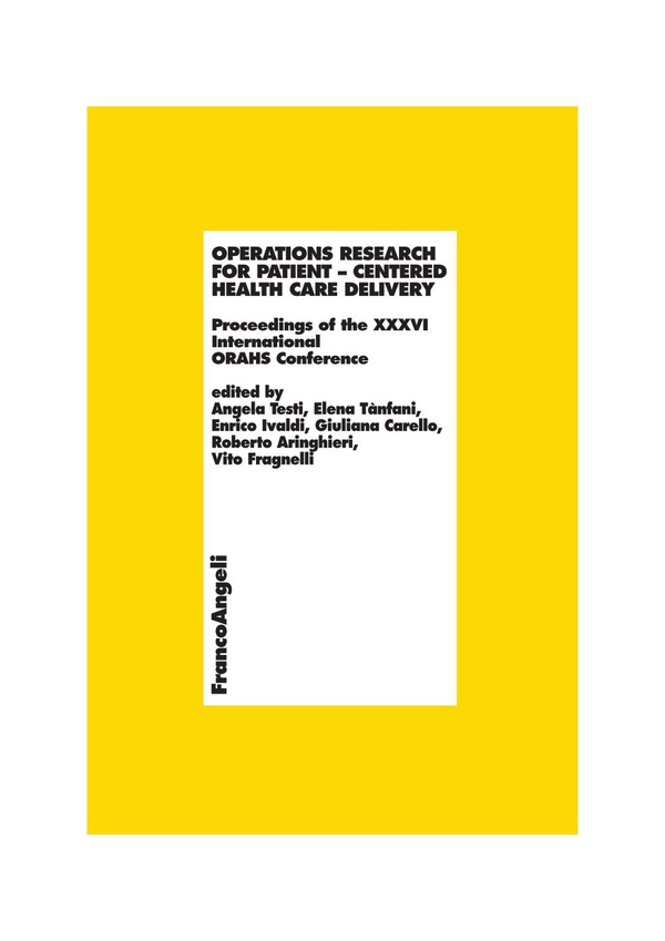 Operations research for patient - centered health care delivery. Proceedings of the XXXVI International ORAHS Conference - Librerie.coop Operations research for patient - centered health care delivery. Proceedings of the XXXVI International ORAHS Conference - Librerie.coop