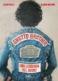 Ghetto Brother. Una leggenda del Bronx - Librerie.coop