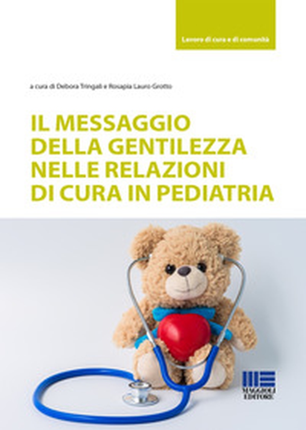 Il messaggio della gentilezza nelle relazioni di cura in pediatria - Librerie.coop Il messaggio della gentilezza nelle relazioni di cura in pediatria - Librerie.coop